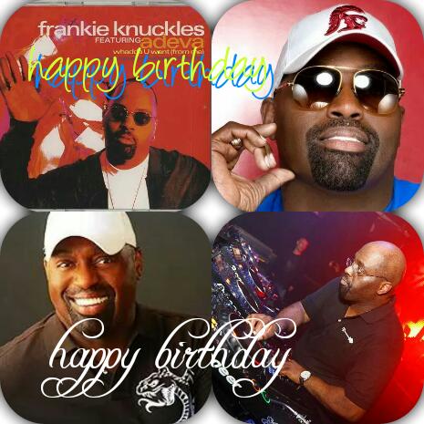 Happy birthday to the godfather of house music frankie knuckles......you will always be in our. Minds and praise 