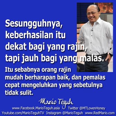 Sesungguhnya, keberhasilan itu dekat bagi yang rajin, tapi jauh bagi yang malas. MT