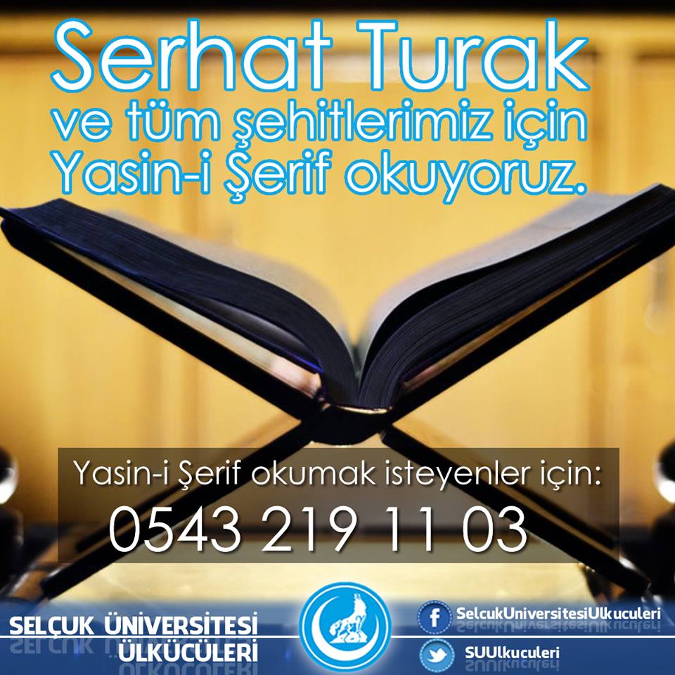 Rahmetli Serhat Turak ve tüm şehitlerimiz için Yasin-i Şerif okuyoruz!
Son gün: 25 Ocak