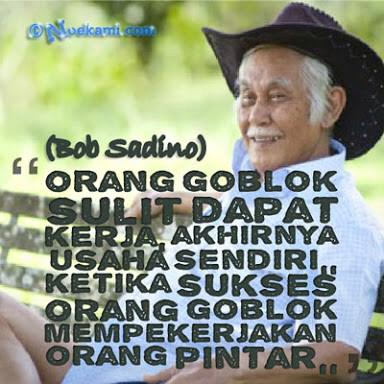 #RIP om BOB SADINO  "seorang pengusaha nyentrik ,dan motivator yg penuh inspiratif  !!
