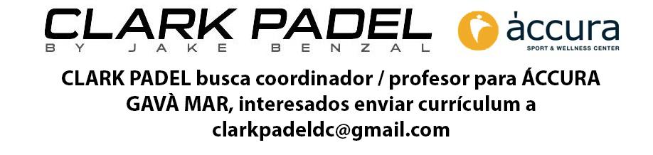 CLARK PADEL busca coordinador / profesor para ÁCCURA GAVÀ MAR, interesados enviar currículum a clarkpadeldc@gmail.com