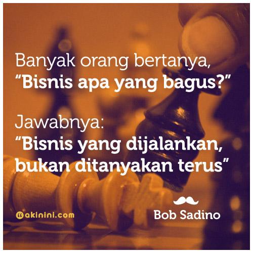 akinini_com's tweet photo. "Bisnis apa yg bagus? Jawabnya adalah: #Bisnis yg dijalankan. Bukan ditanyakan terus!" ~Bob Sadino [PIC] http://t.co/DDRCF9ofgl
