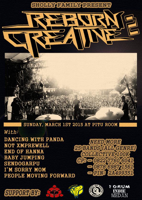 <a href="/ShollyFamily/">SF10</a> present REBORN CREATIVE II on March, 1st 2015 at Pitu Room. NEED MORE 25 BANDS, COLLECTIVE 110K.