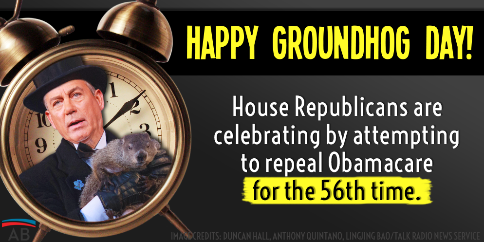 American_Bridge's tweet photo. The GOP is voting to repeal Obamacare today. On Groundhog Day. Like they have over and over and over and over  . . . http://t.co/UCqEn1rzel