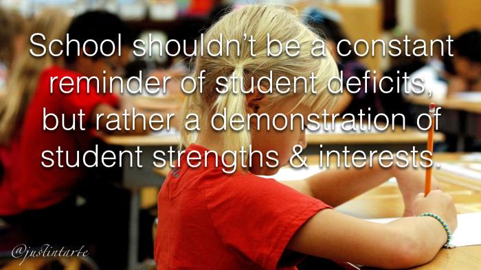 justintarte's tweet photo. School shouldn't be a constant reminder of student deficits, but rather a demonstration of student strengths. #edchat http://t.co/0A4y3dIKtc