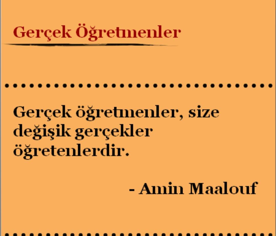 Gerçek öğretmenler , size değişik gerçekler öğretenlerdir ...