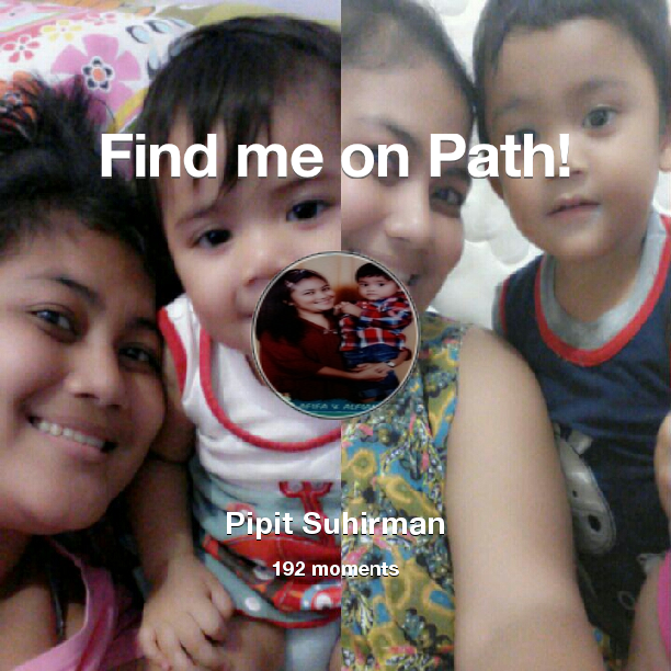Pipit_Suhirman's tweet photo. I've shared 192 memories with my friends on #Path - see them now at http://t.co/wBsKrSeEJp! #thepersonalnetwork http://t.co/1ou3Zcsqfi