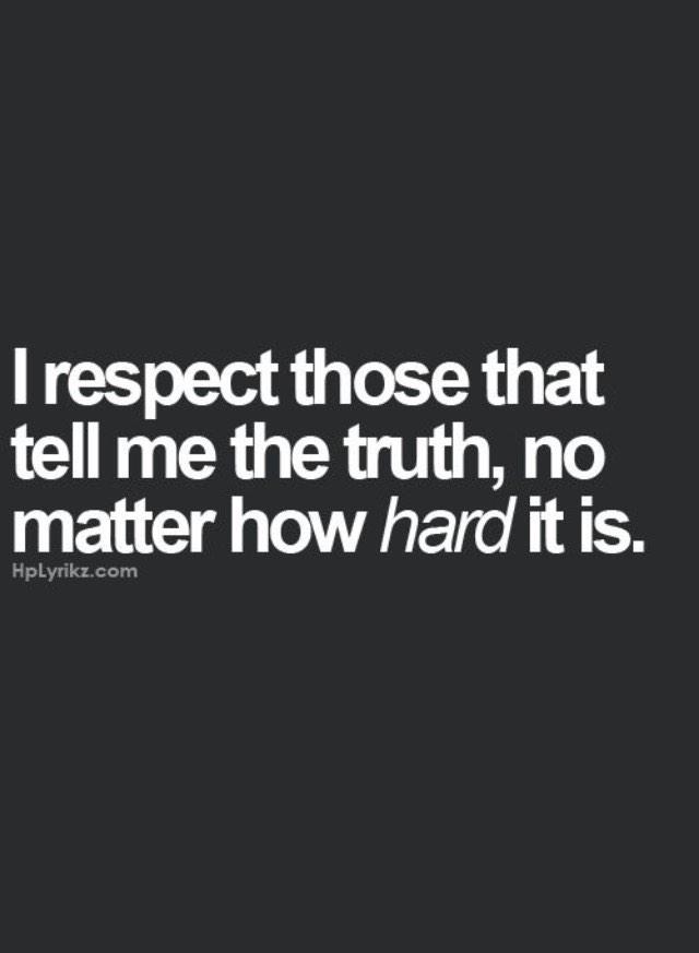 LifeGoesOnPin's tweet photo. Respect those that tell the truth http://t.co/0wZvmZEzez