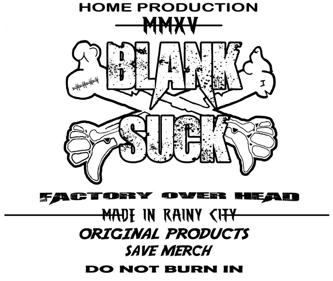 "MMXV" BlankSuck Factory
Home Production .. 
Original T-shirt 2015