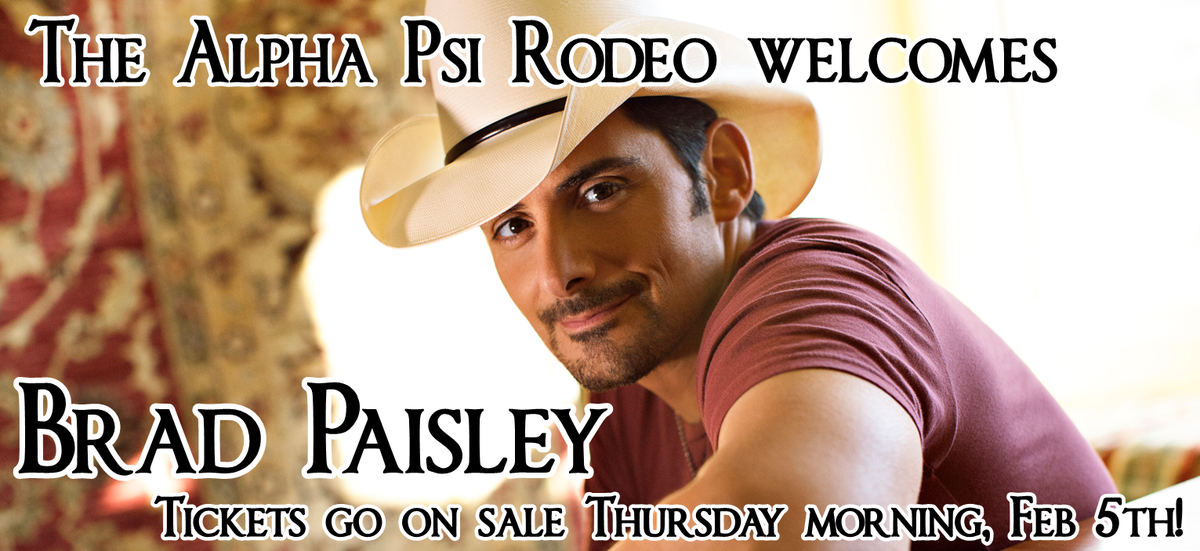 AuburnRodeo's tweet photo. The Alpha Psi Fraternity is very proud to announce that the 2015 Headliner for Alpha Psi Rodeo is Brad Paisley http://t.co/xiH8QVXLG1