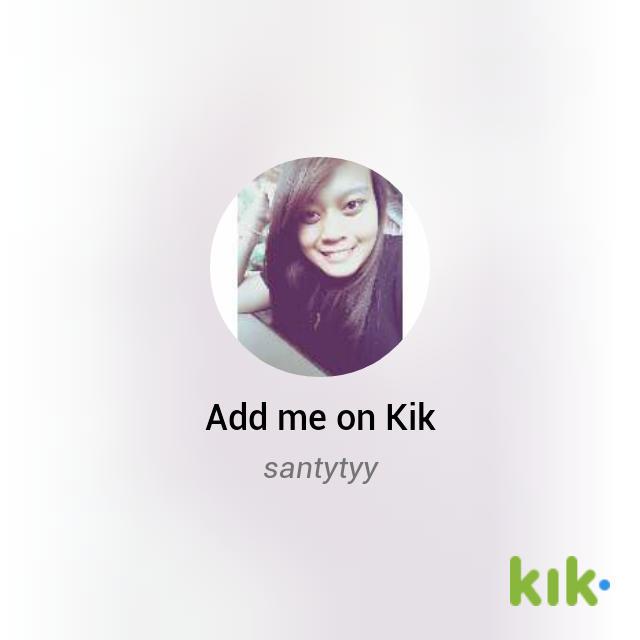 Hey! I'm on #Kik - my username is 'santytyy' kik.me/santytyy
