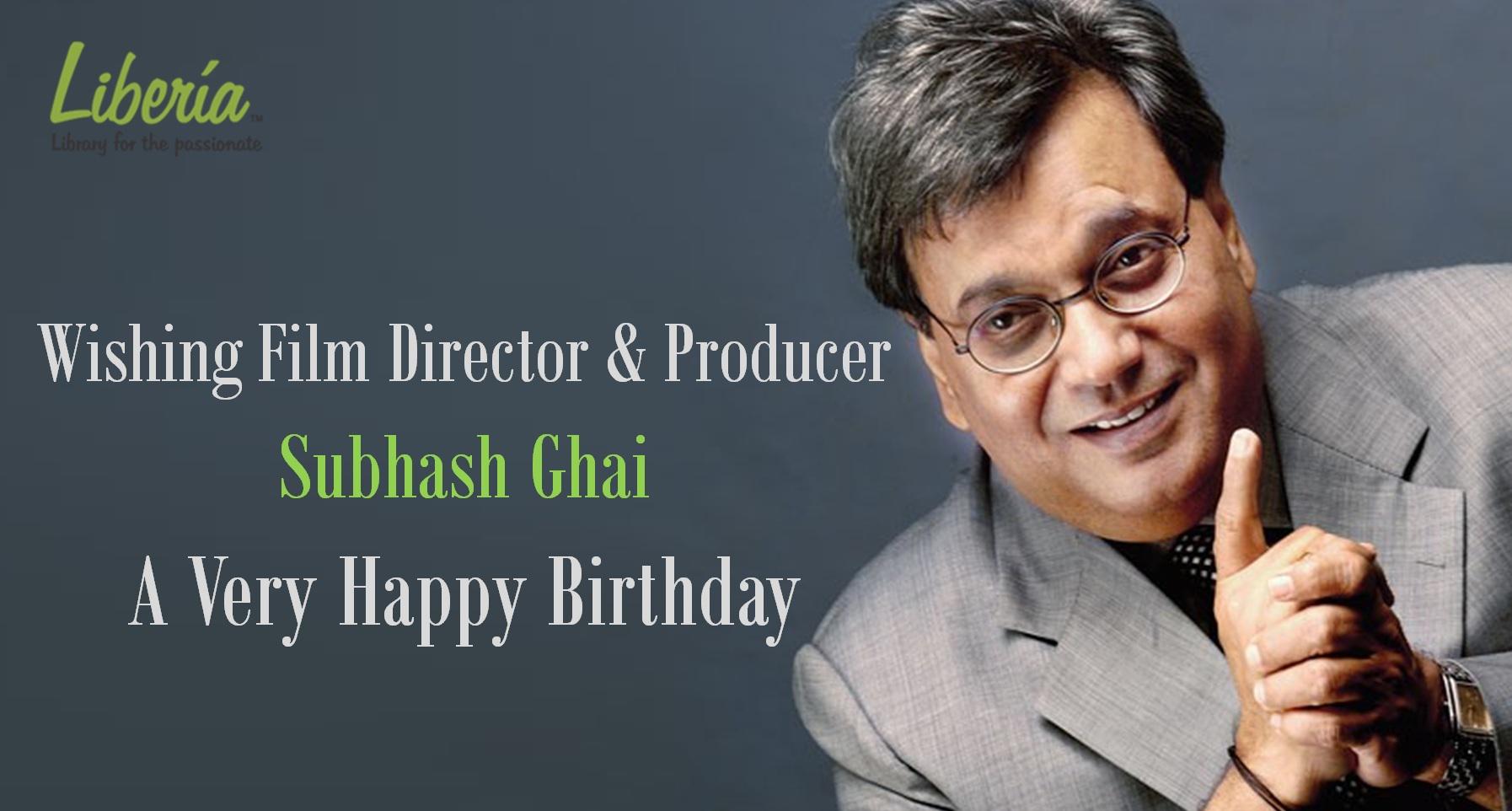 Liberia wishes Subhash Ghai an Indian film director, producer and screenwriter a Very Happy Birthday. 