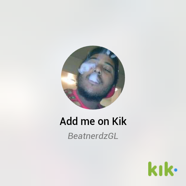 GREENLIGHT559's tweet photo. Hey! I'm on #Kik - my username is 'BeatnerdzGL' http://t.co/qhBFeaJ8dF http://t.co/aziL0wIqzp
