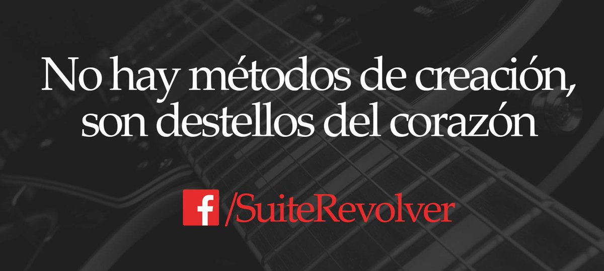 SuiteRevolver's tweet photo. No hay métodos de creación, son destellos del corazón. #SuiteRevolver #YoSoySuiteRevolver http://t.co/j8tylwOEAc