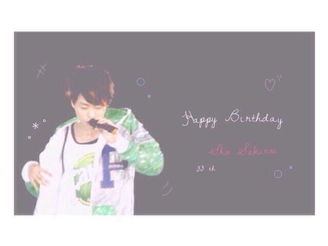 .

Sho  Sakurai °

Happy Birthday !!

33 th                            !             . 