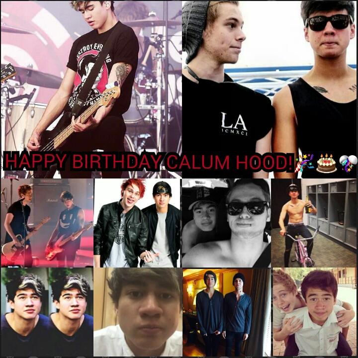 HAPPY BIRTHDAY TO CALUM HOOD AND I HOPE YOU HAVE A GREAT SPECIAL DAY!  