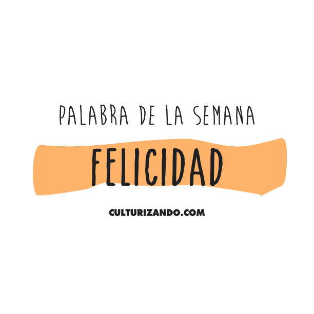 Culturizando's tweet photo. Palabra de la semana: «Felicidad» ► http://t.co/w5u6hcAIIq http://t.co/sNCOWRORlo
