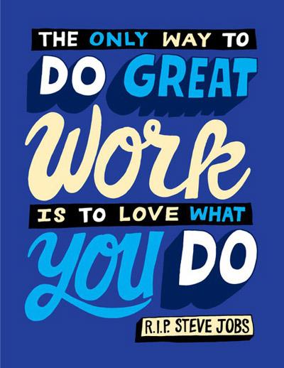 What a great saying, live by this and you wont feel you work at all!