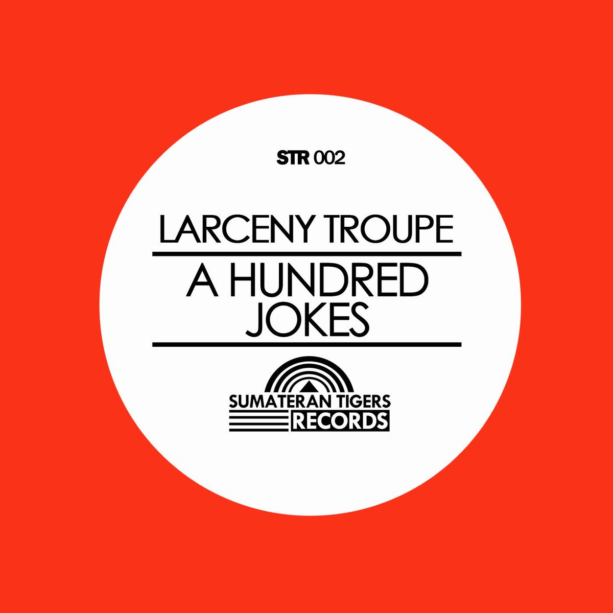 sumateran tigers records 2nd release, LARCENY TROUPE - A HUNDRED JOKES, exclusive release on beatport.com/release/a-hund…