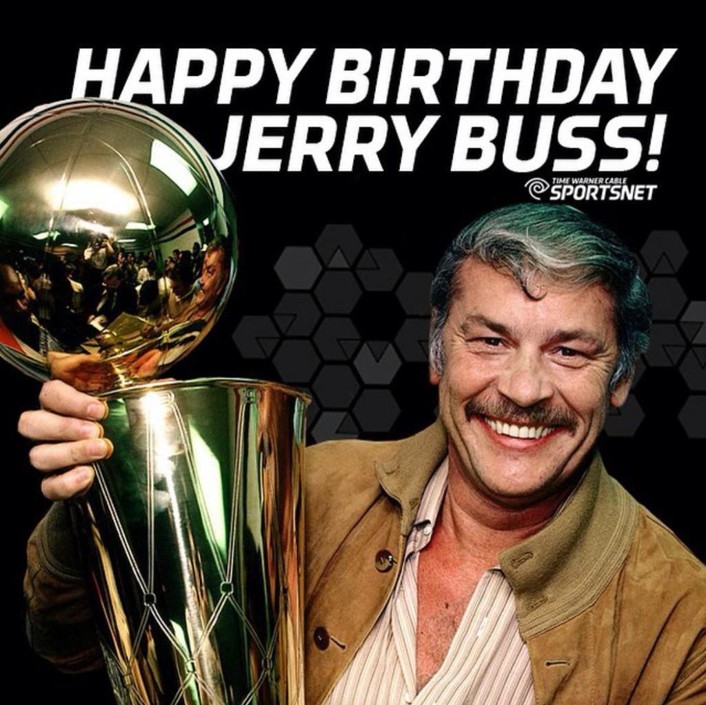 Happy Birthday to the greatest owner in the  Jerry Buss    