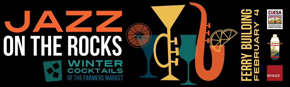 Swing with us! Jazz on the Rocks: Winter Cocktails of the Farmers Market, 2/4 cuesa.org/event/2015/jaz… #cuesacocktails