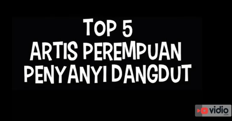 Siapa saja ya yang masuk ke top 5 penyanyi dangdut perempuan? cek videonya yuk goo.gl/0Isblv