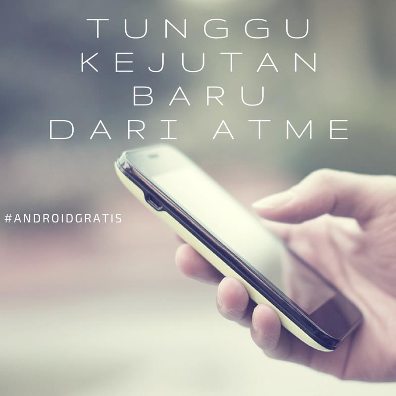 Selalu ada program seru dari Atme. Nantikan info selanjutnya #androidgratis