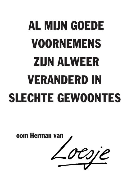 LoesjeNL's tweet image. **al mijn goede voornemens
 zijn alweer veranderd
 in slechte gewoontes**
#Loesje