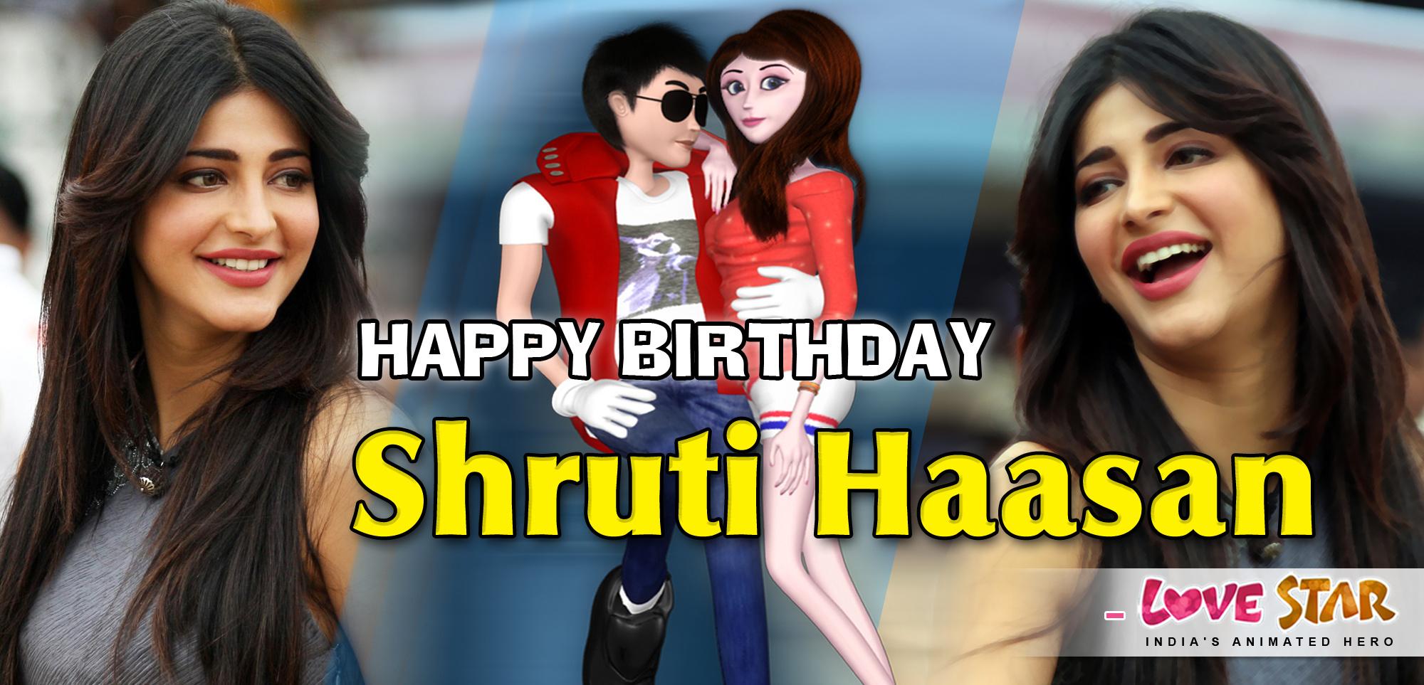 Happy Birthday to Shruti Haasan - Love Star 