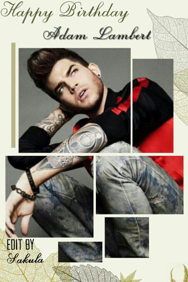  Happy Birthday dear Adam Lambert!! I really love you!!!! from your Glambert. 