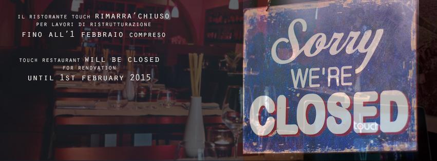 il ristorante <a href="/TouchFlorence/">Touch bistrò toscano</a> rimarrà CHIUSO per piccoli lavori di ristrutturazione fino all' 1 Febbraio 2015 compreso