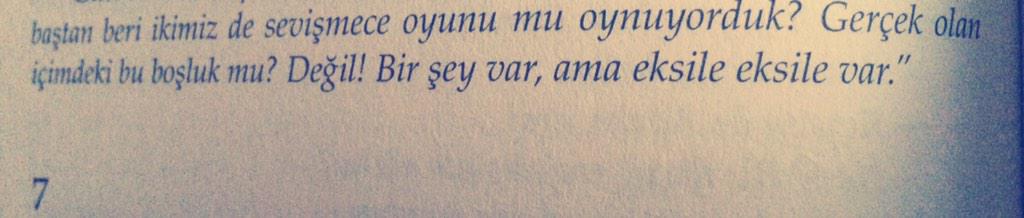 "Bir şey var, ama eksile eksik var."   - Yusuf Atılgan
