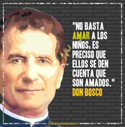Don Bosco | No basta amar a los niños, es preciso ellos se den cuenta que son amados. Día Nacional Juventud <a href="/luemrope/">Luis Rosario</a>
