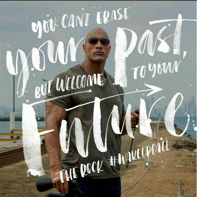WakeUpCallTNT's tweet photo. "You can erase your past, but welcome to your FUTURE." -@TheRock  #Rockism http://t.co/jmuAeAxlmb