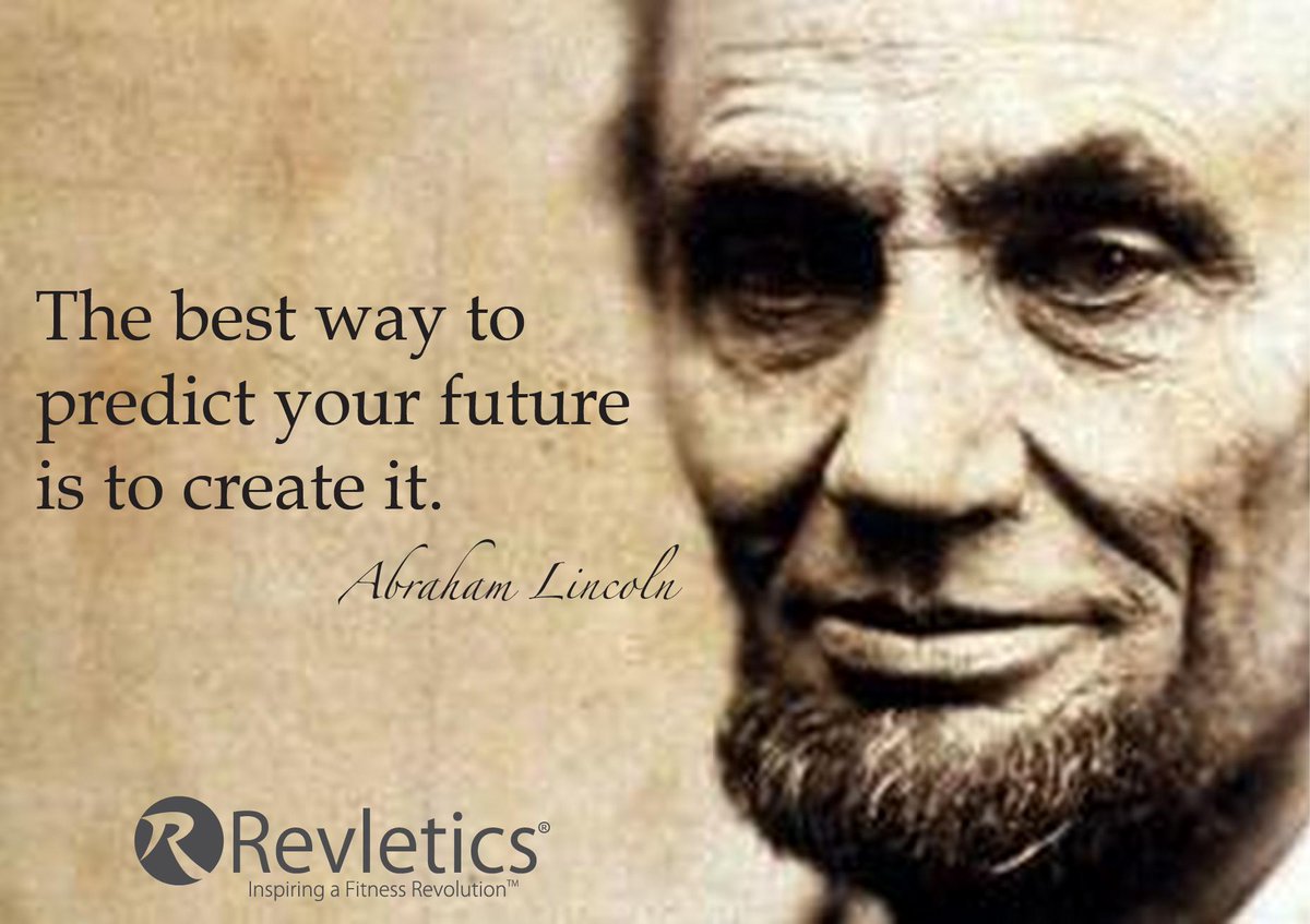 "The best way to predict your future is to create it." -Abraham Lincoln Presidents Day #MotivationMonday
