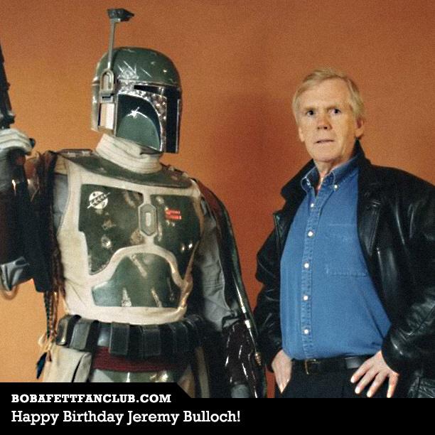  you share a bday w Boba Fett  Happy Birthday Jeremy Bulloch !  