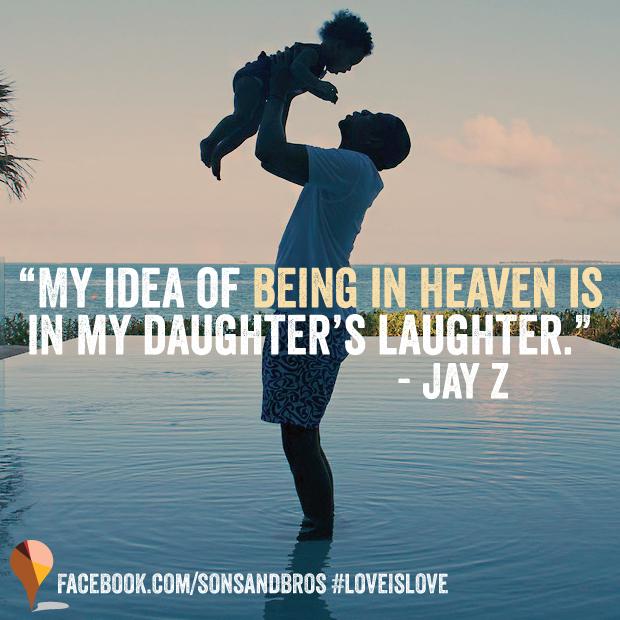 sonsandbros's tweet image. “My idea of being in heaven is in my daughter’s laughter” - JAY Z (@S_C_) #LoveIsLove no matter what! #ValentinesDay