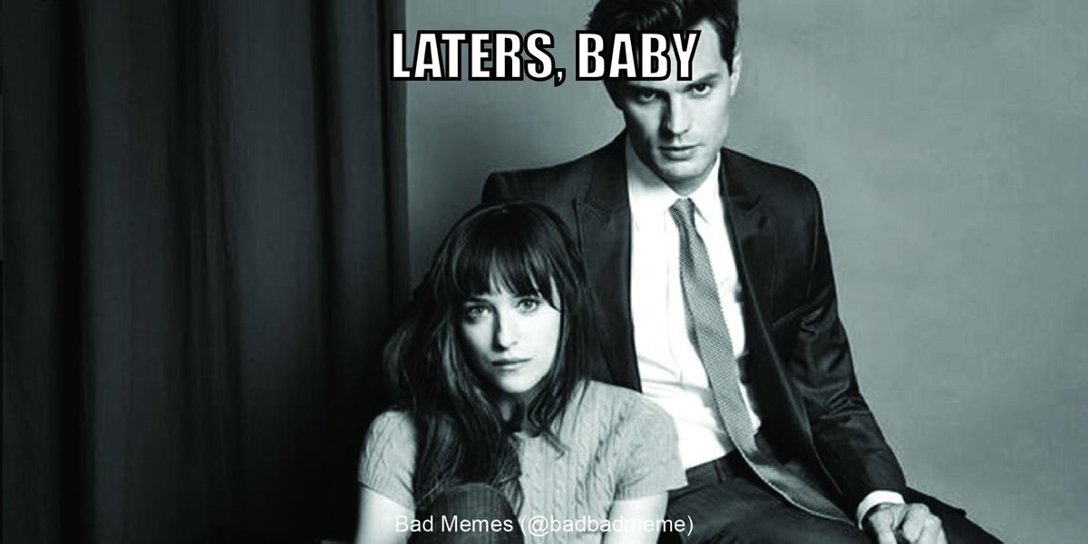 Bad Memes On Twitter Laters Baby Please Rt 50shades Http T Co Bke877j7ap