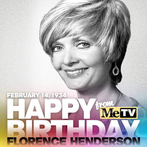 Happy Birthday, Mama Brady! Florence Henderson was born on this day in 1934! 