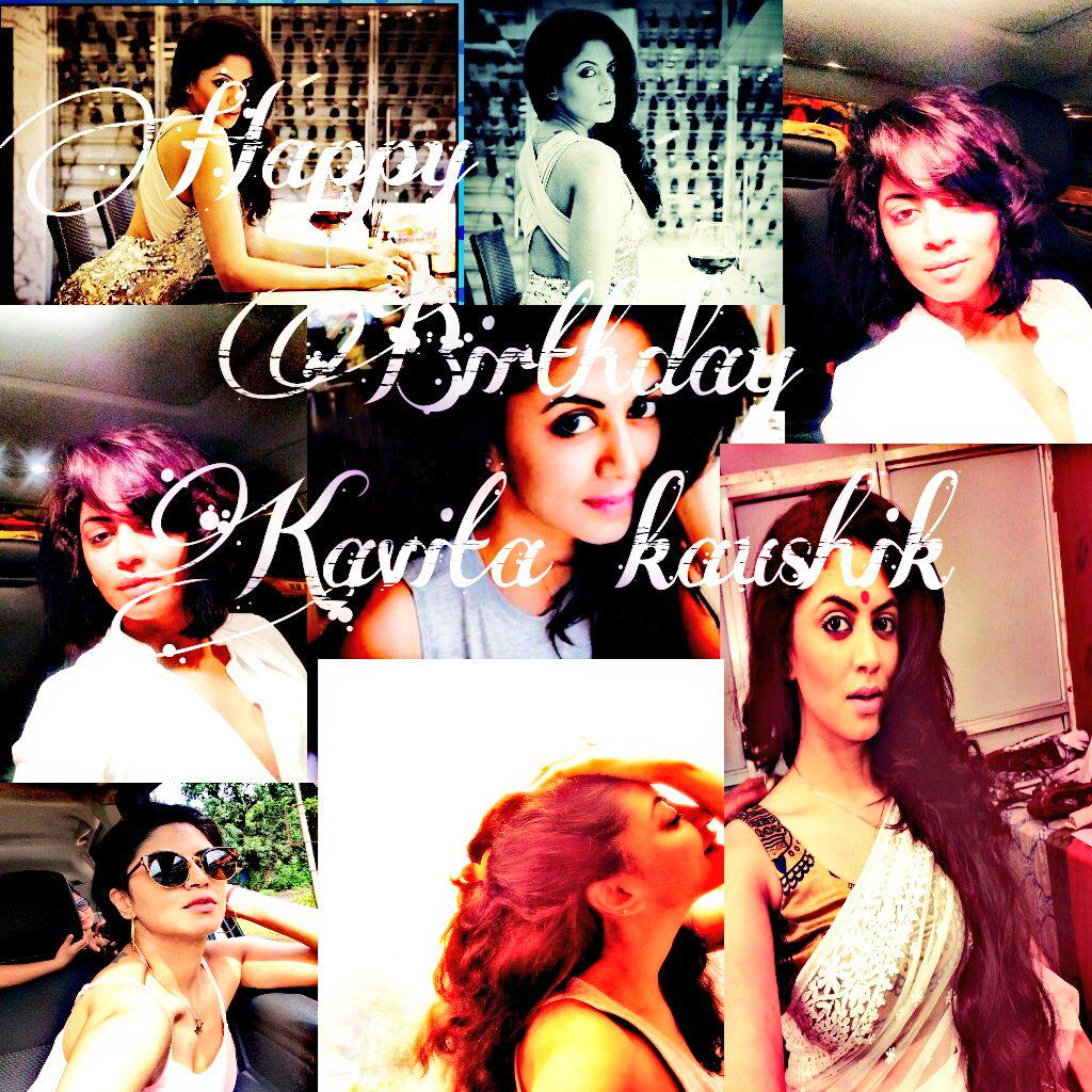  Happy birthday To you \"Kavita Kaushik\". Many many return of the day have a blast this day love you enjoy. 