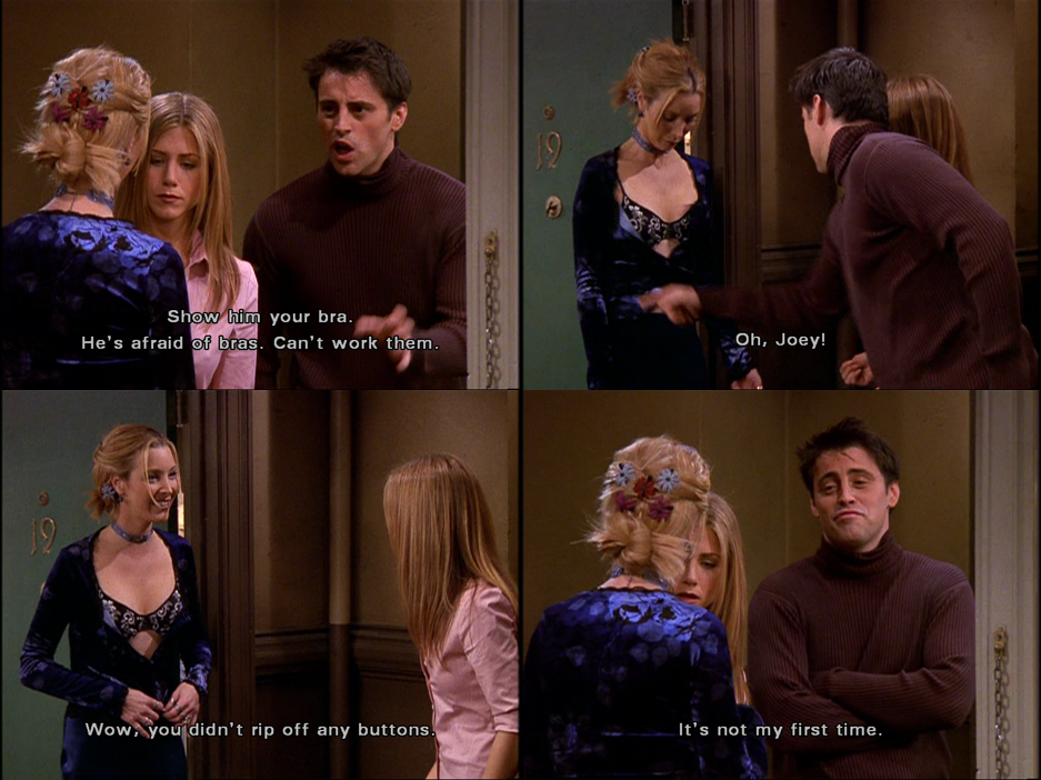 F.R.I.E.N.D.S Fan on X: #Joey: Show him your bra! He's afraid of bras!  Cant work em! (rips it open) #Phoebe: Wow u didn't rip off any buttons   / X