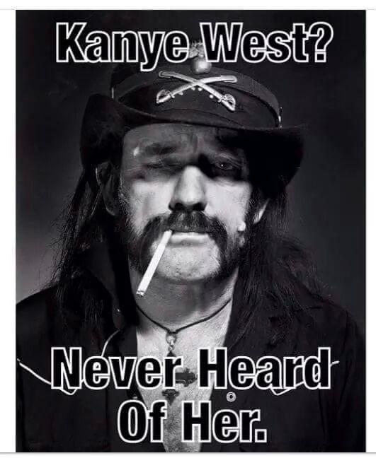 RobertSwaim's tweet photo. Hahahaha. #KanyeWest #lol #motorhead http://t.co/WDeBqaFQlu