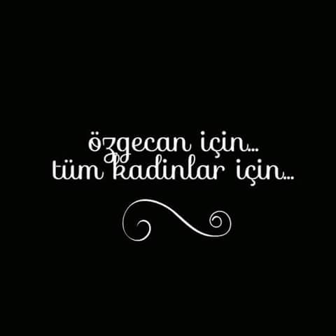 Hepsimiş özgecan bu Türkiye de kız ve kadın olmak çok zor biz kız olmak  istiyorumum