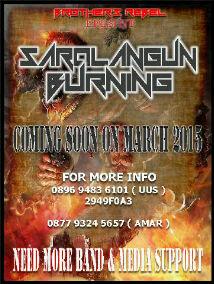Brother's Rebel present: "SAROLANGUN BURNING" Coming Soon March 15,Need More Band &amp; Media Support!