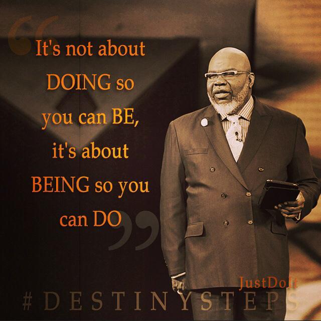 It's not about DOING so you can BE, it's about BEING so you can DO! instagram.com/p/yrpg0kow0S #DestinySteps #JustDoIt