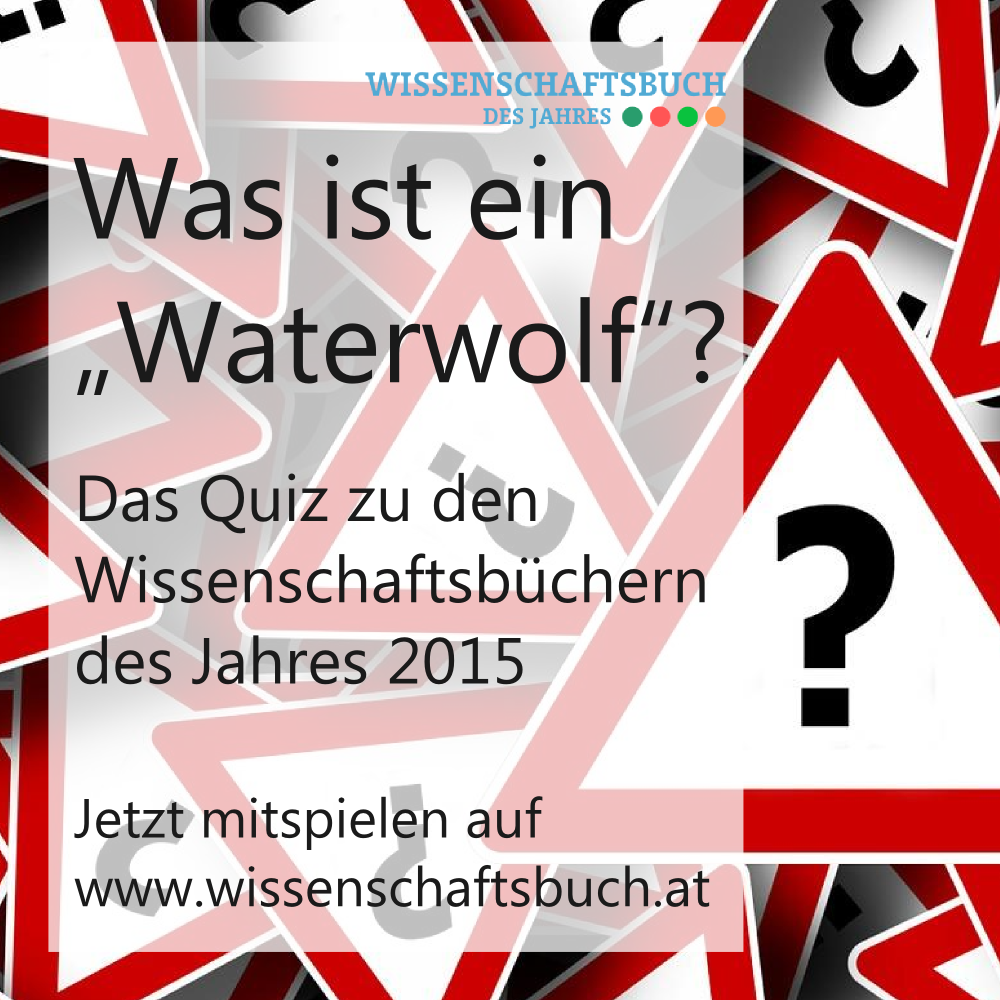 Was ist ein "Waterwolf"? Spielt mit beim #Wissenschaftsbuch-#Quiz &amp; lernt die Sieger kennen! wissenschaftsbuch.jour.at/2015/02/das-wi…
