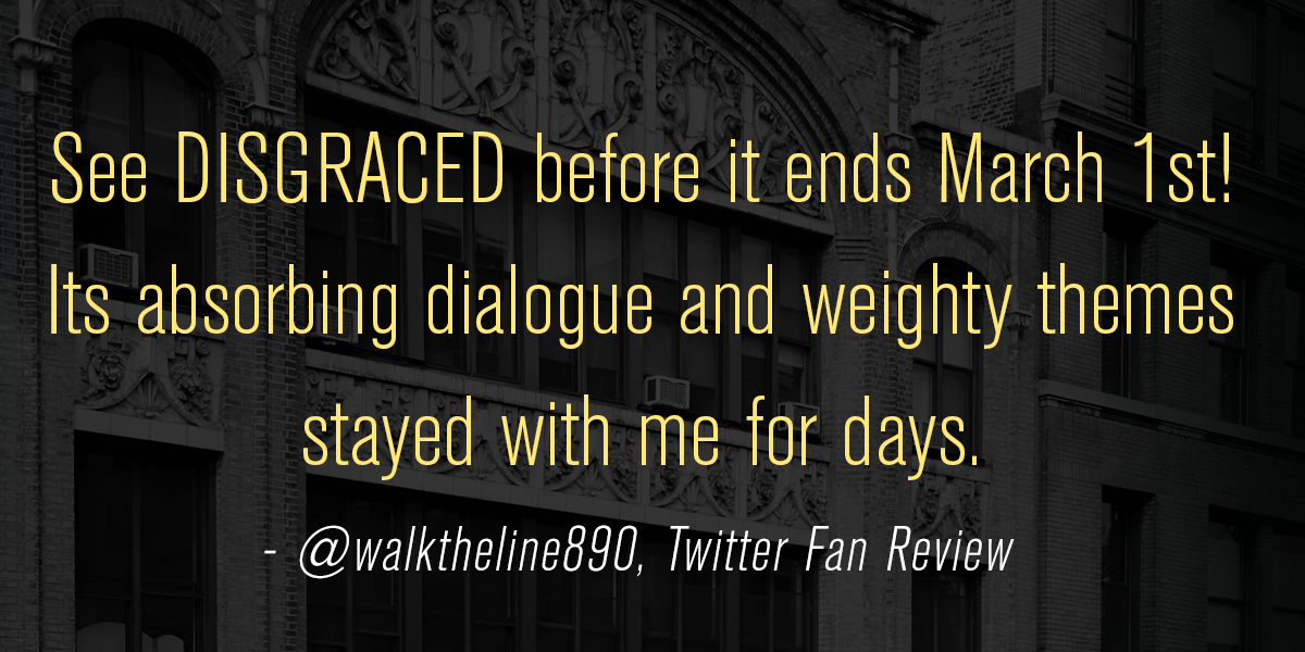 DisgracedBway's tweet photo. #DisgracedDiscussed by a member of our audience. http://t.co/VukC5VuM4P