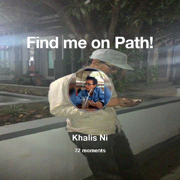 khalisni's tweet photo. I've shared 72 memories with my friends on #Path - see them now at http://t.co/YRl20JkYPa! #thepersonalnetwork http://t.co/sO5B95ncoS