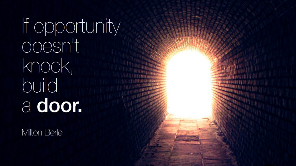 Life is opportunity. If opportunity doesn't Knock build a Door. The New Life. Opportunities quotes.