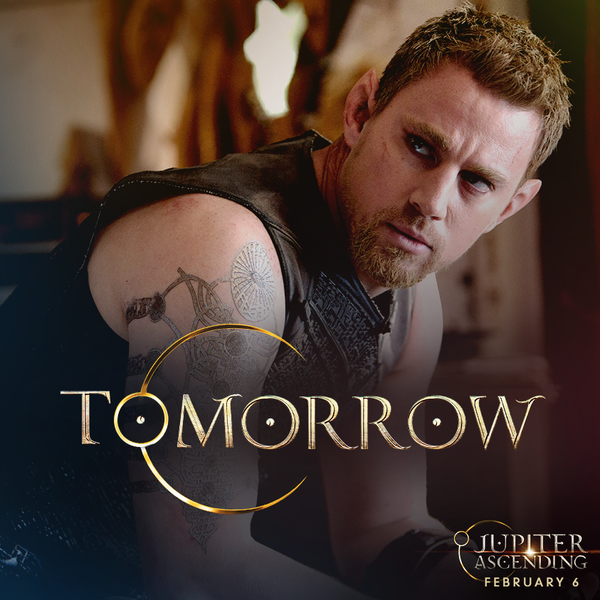 You were born ready for this moment!. > Tomorrow, the Earth is ready for harvest! > #JupiterAscending #ChanningTatum
